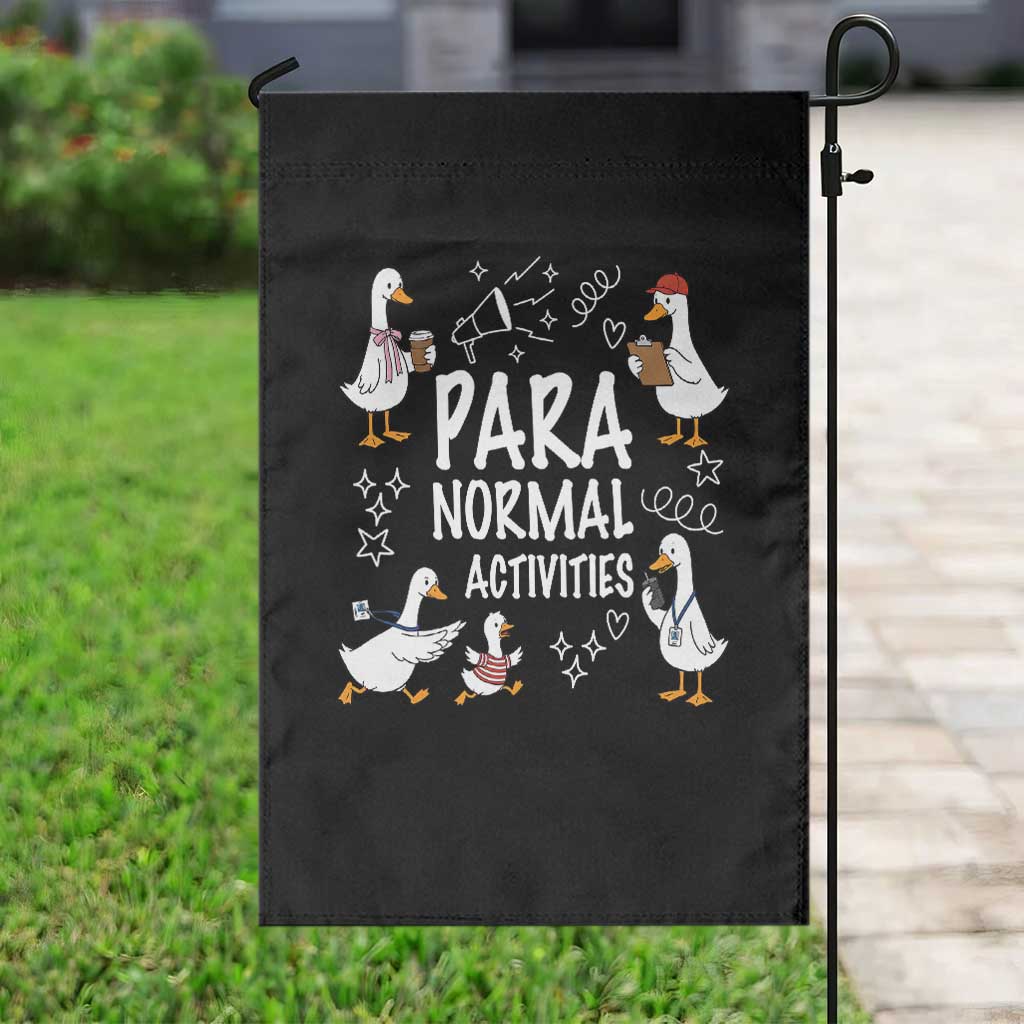 Silly Goose Para Normal Activities Garden Flag Funny SPED Teachers Aide Para Normal Activities TS14 Print Your Wear