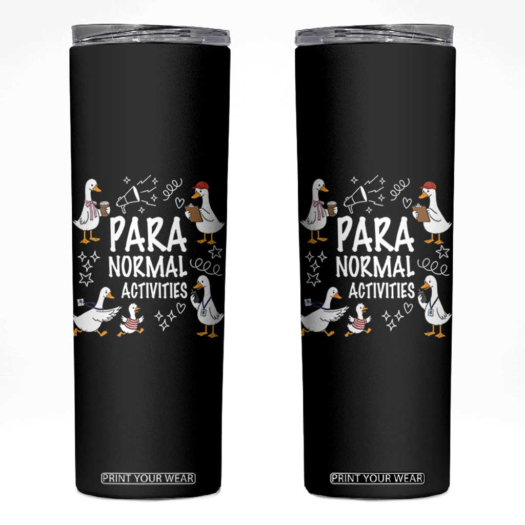 Silly Goose Para Normal Activities Skinny Tumbler Funny SPED Teachers Aide Para Normal Activities TS14 Black Print Your Wear
