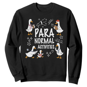 Silly Goose Para Normal Activities Sweatshirt Funny SPED Teachers Aide Para Normal Activities TS14 Black Print Your Wear