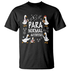 Silly Goose Para Normal Activities T Shirt Funny SPED Teachers Aide Para Normal Activities TS14 Black Print Your Wear