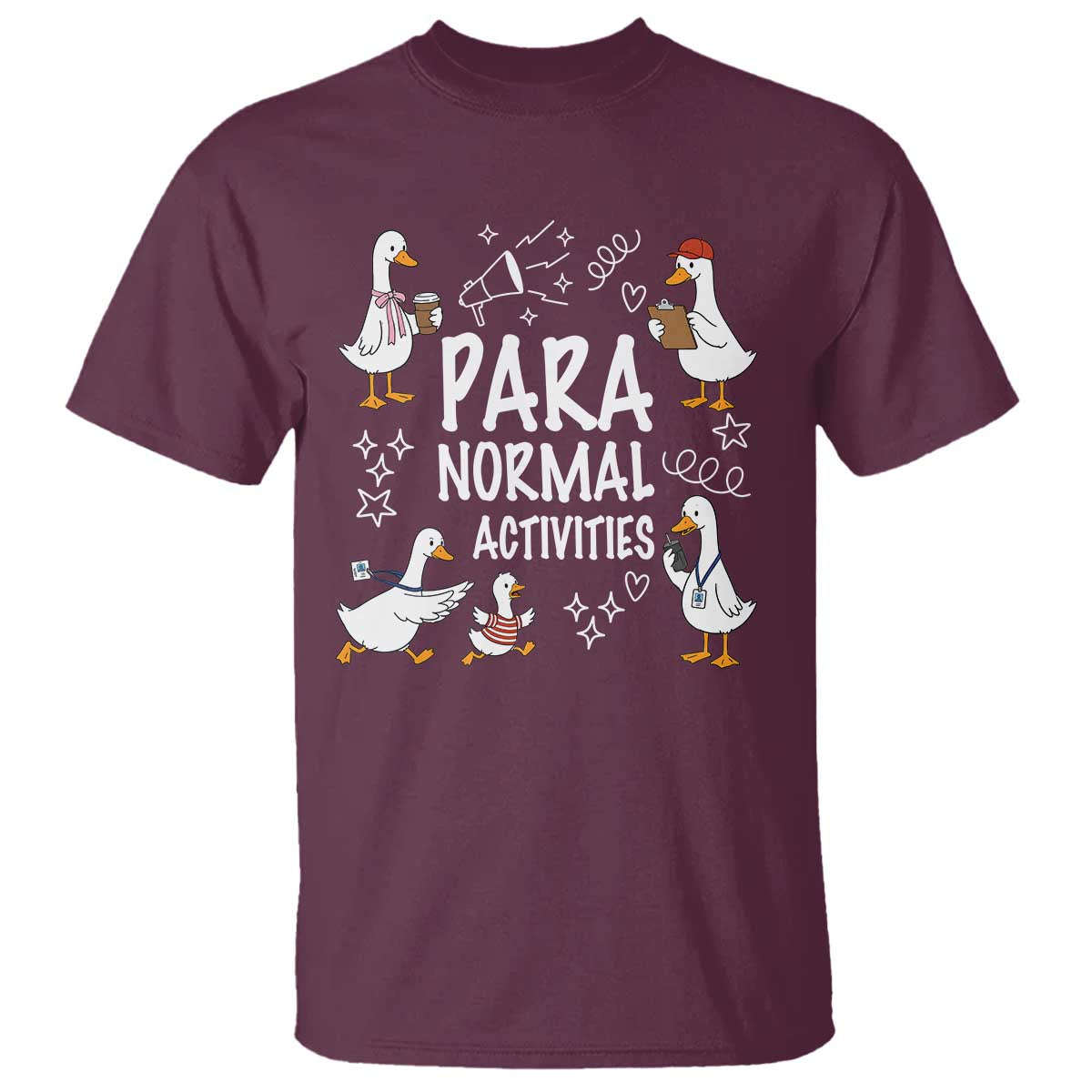 Silly Goose Para Normal Activities T Shirt Funny SPED Teachers Aide Para Normal Activities TS14 Maroon Print Your Wear