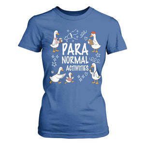 Silly Goose Para Normal Activities T Shirt For Women Funny SPED Teachers Aide Para Normal Activities TS14 Royal Blue Print Your Wear