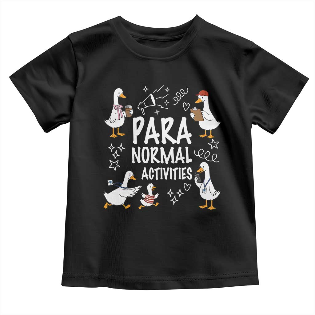 Silly Goose Para Normal Activities Toddler T Shirt Funny SPED Teachers Aide Para Normal Activities TS14 Black Print Your Wear