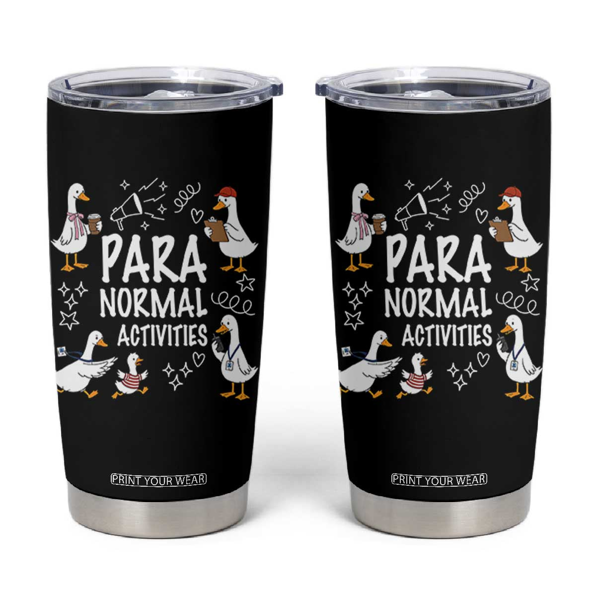 Silly Goose Para Normal Activities Tumbler Cup Funny SPED Teachers Aide Para Normal Activities TS14 Black Print Your Wear
