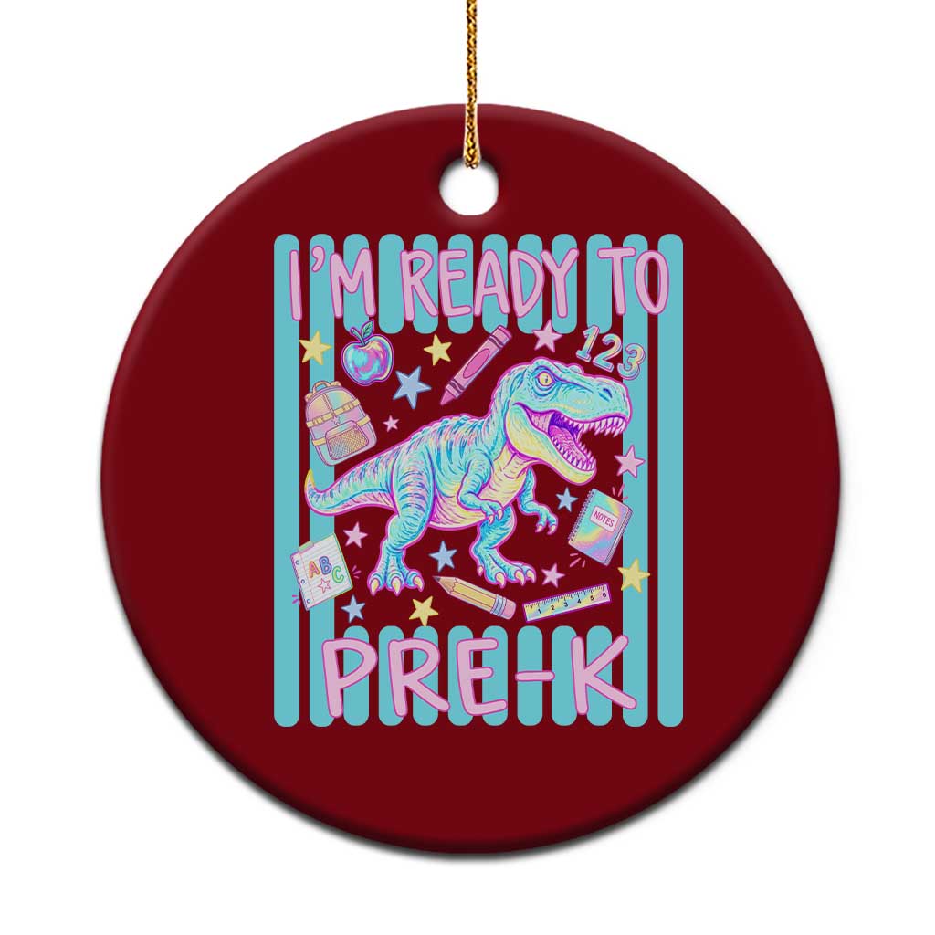 Funny Dinosaur First Day of School Pre-k Kindergarten Ceramic Ornament I'm Ready To Pre K