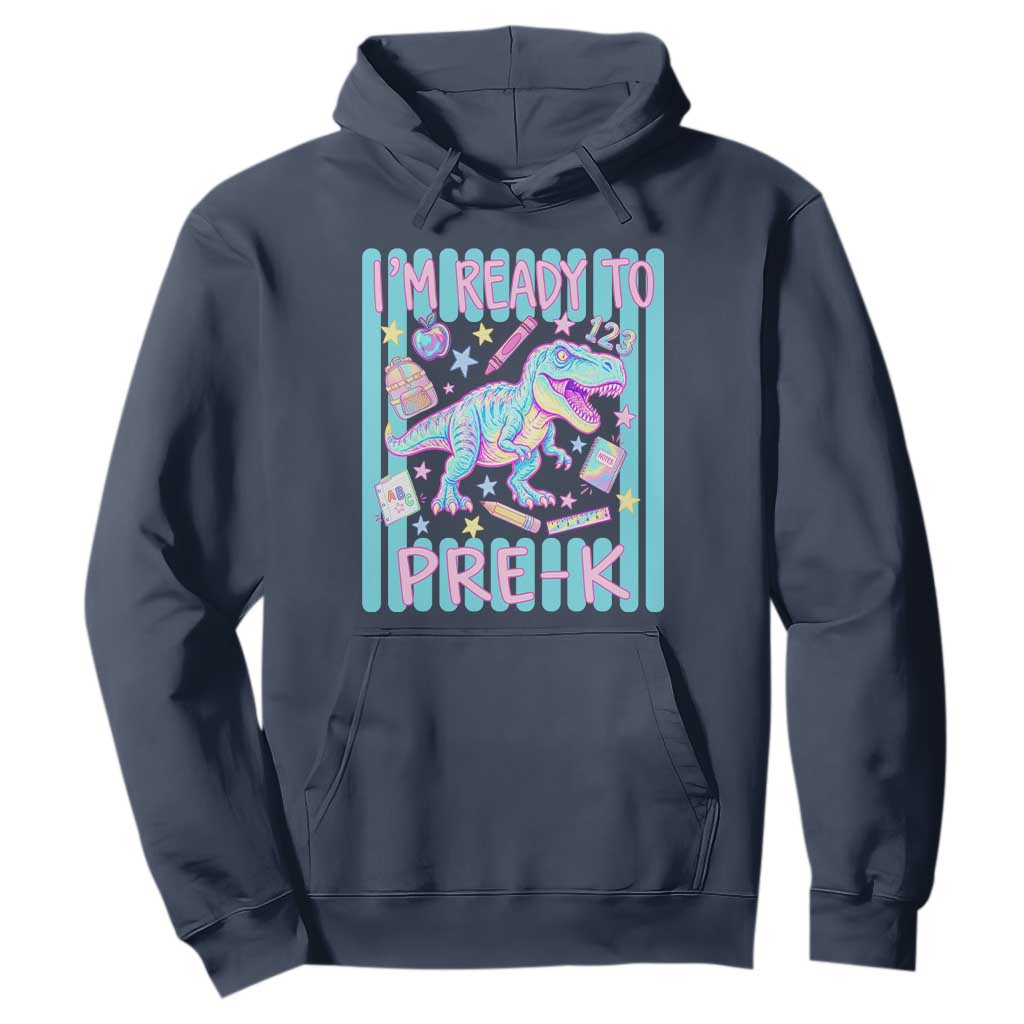 Funny Dinosaur First Day of School Pre-k Kindergarten Hoodie I'm Ready To Pre K