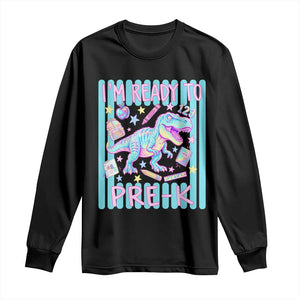 Funny Dinosaur First Day of School Pre-k Kindergarten Long Sleeve Shirt I'm Ready To Pre K