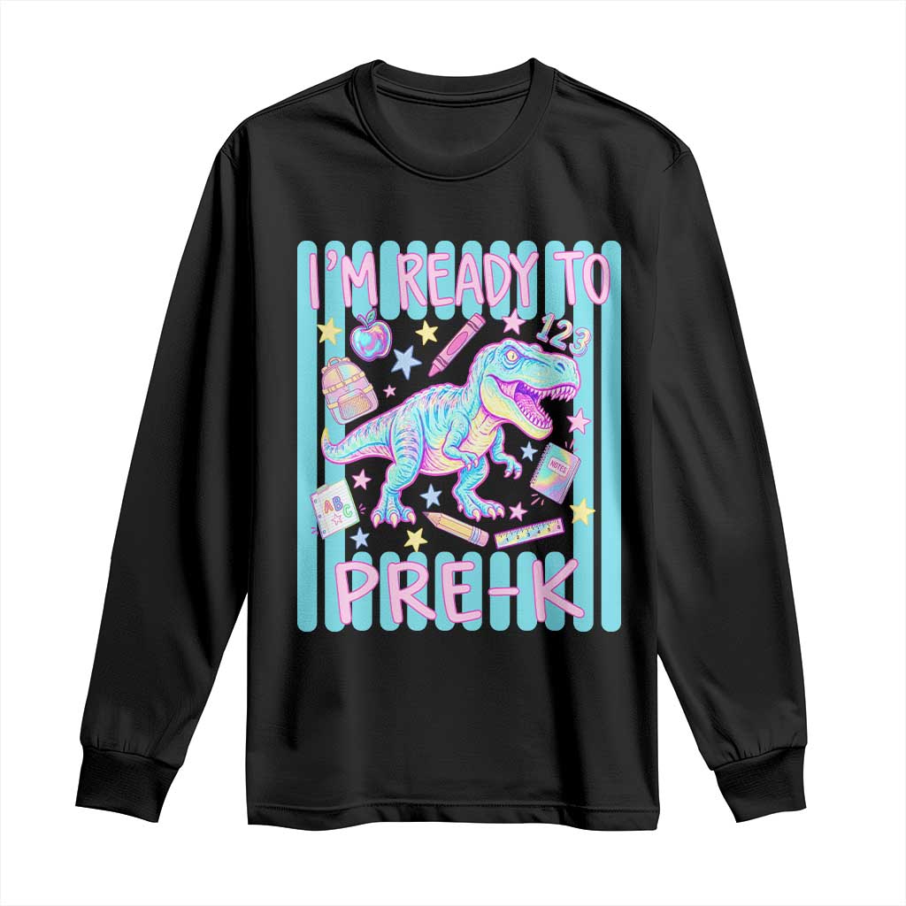 Funny Dinosaur First Day of School Pre-k Kindergarten Long Sleeve Shirt I'm Ready To Pre K TS14 Black Print Your Wear