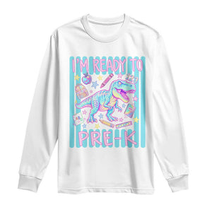 Funny Dinosaur First Day of School Pre-k Kindergarten Long Sleeve Shirt I'm Ready To Pre K