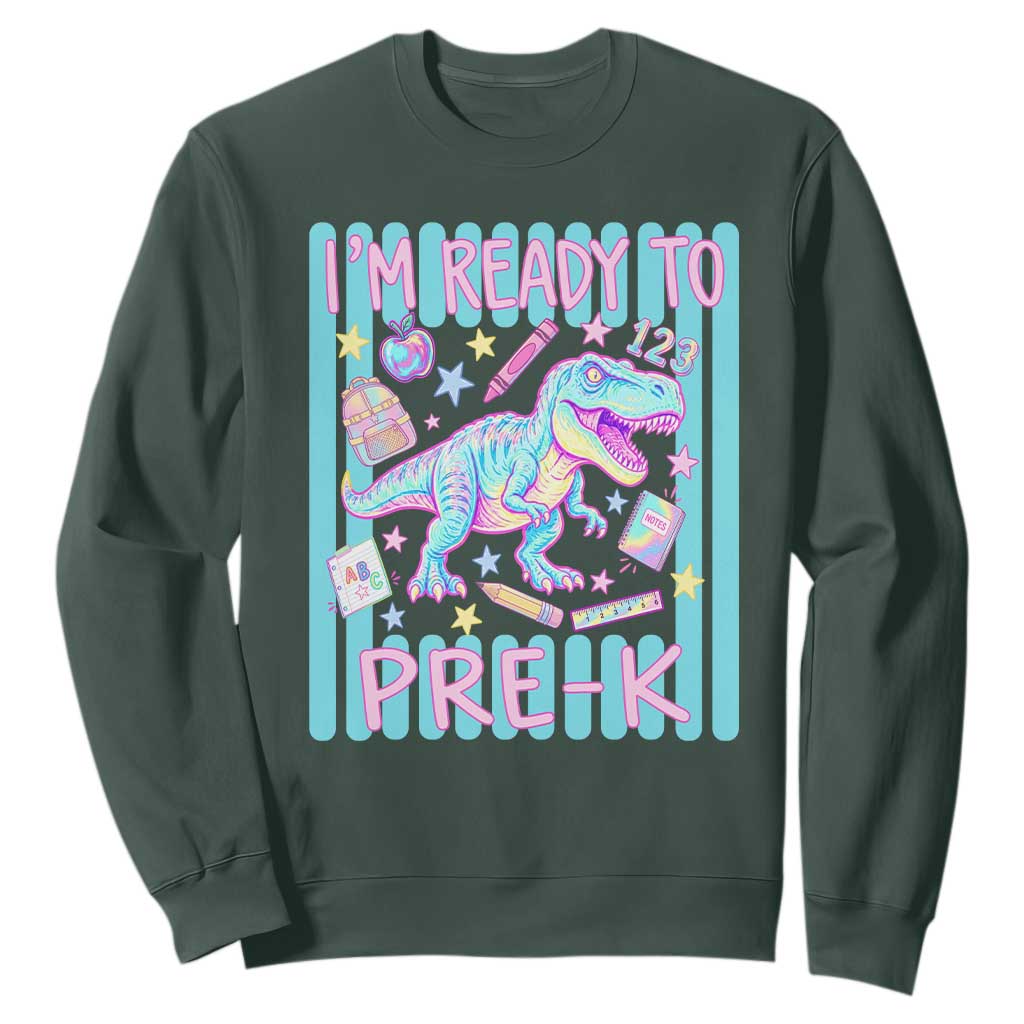 Funny Dinosaur First Day of School Pre-k Kindergarten Sweatshirt I'm Ready To Pre K