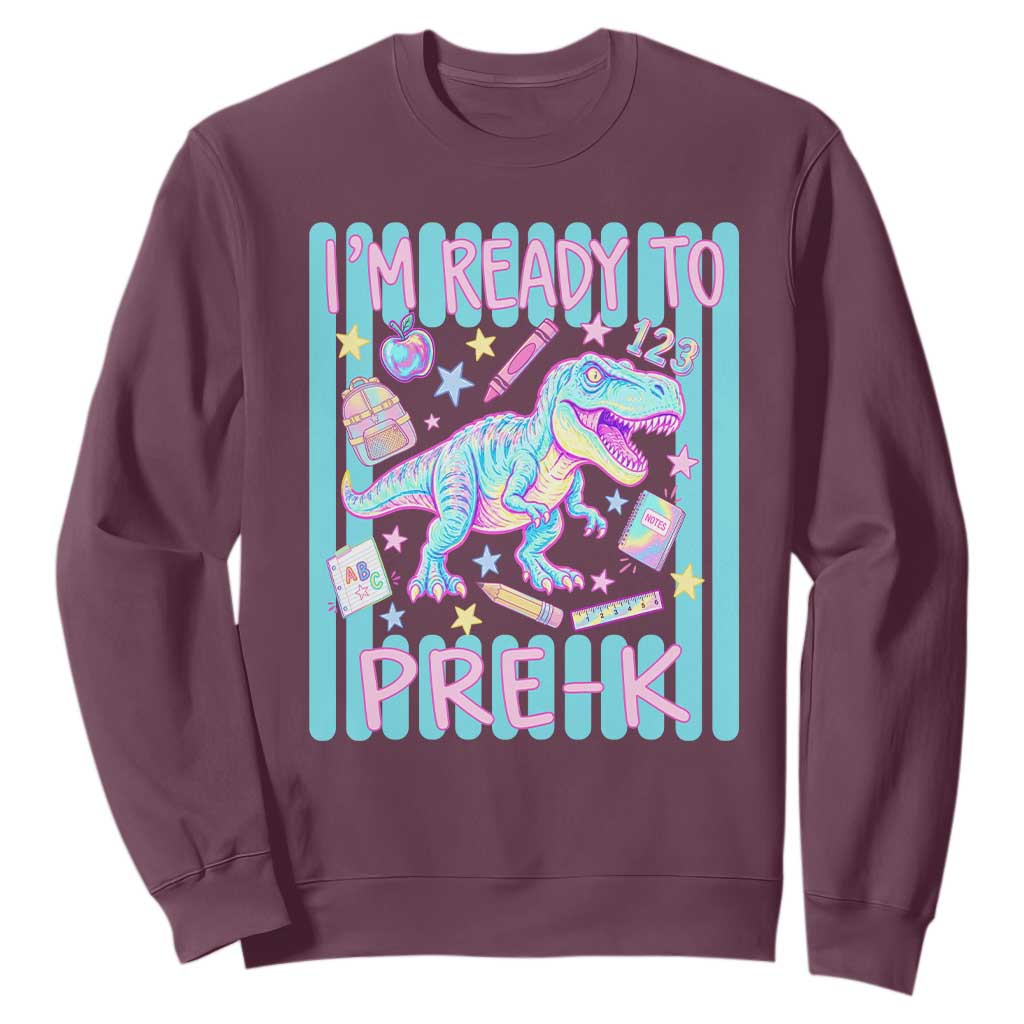 Funny Dinosaur First Day of School Pre-k Kindergarten Sweatshirt I'm Ready To Pre K
