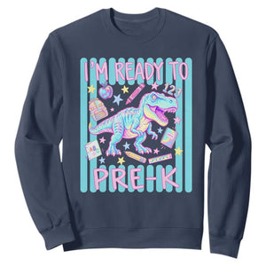 Funny Dinosaur First Day of School Pre-k Kindergarten Sweatshirt I'm Ready To Pre K