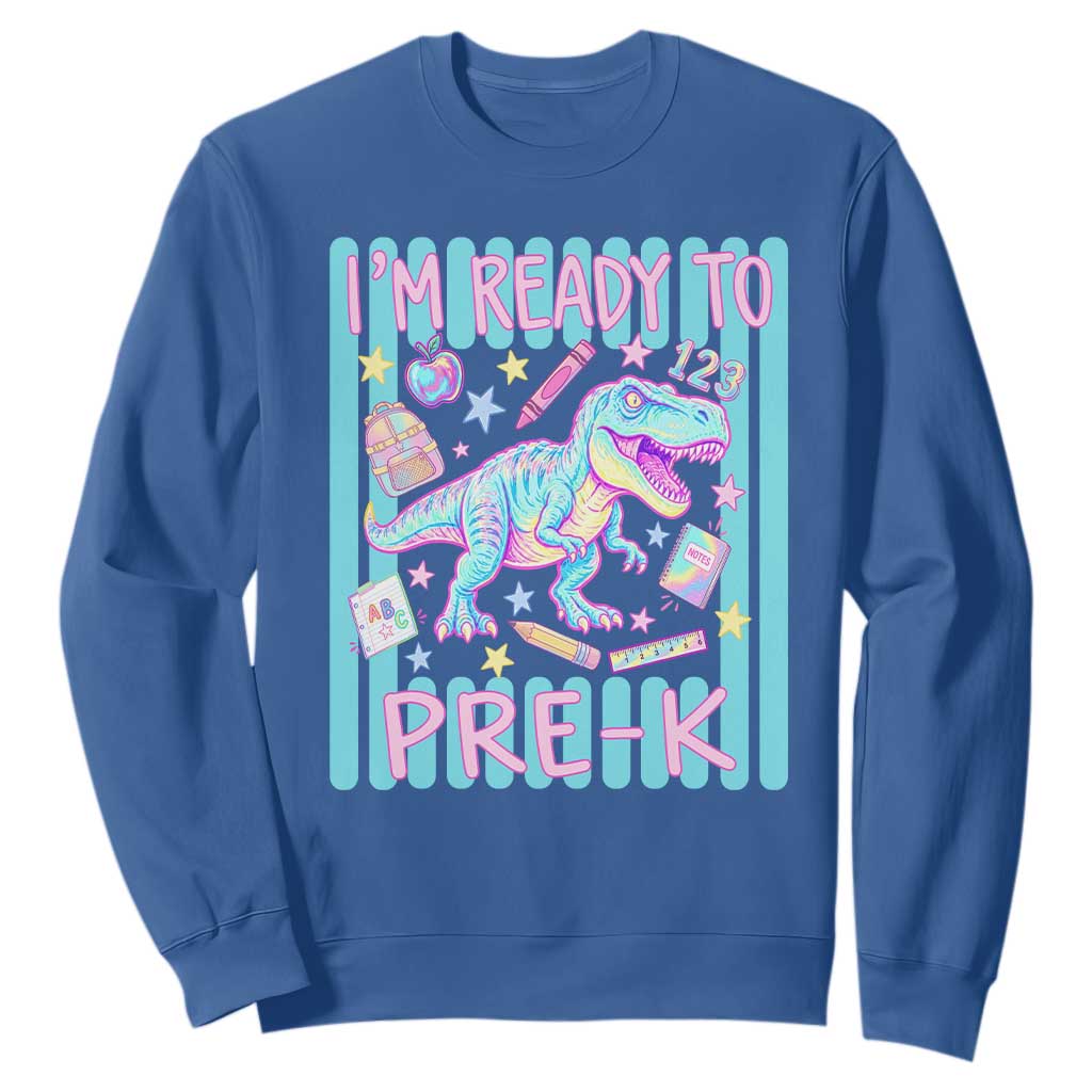 Funny Dinosaur First Day of School Pre-k Kindergarten Sweatshirt I'm Ready To Pre K