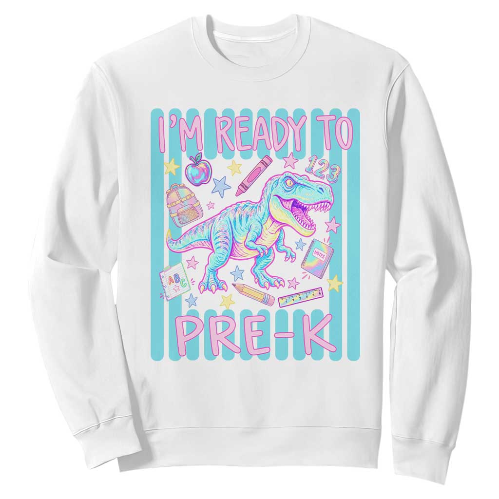 Funny Dinosaur First Day of School Pre-k Kindergarten Sweatshirt I'm Ready To Pre K
