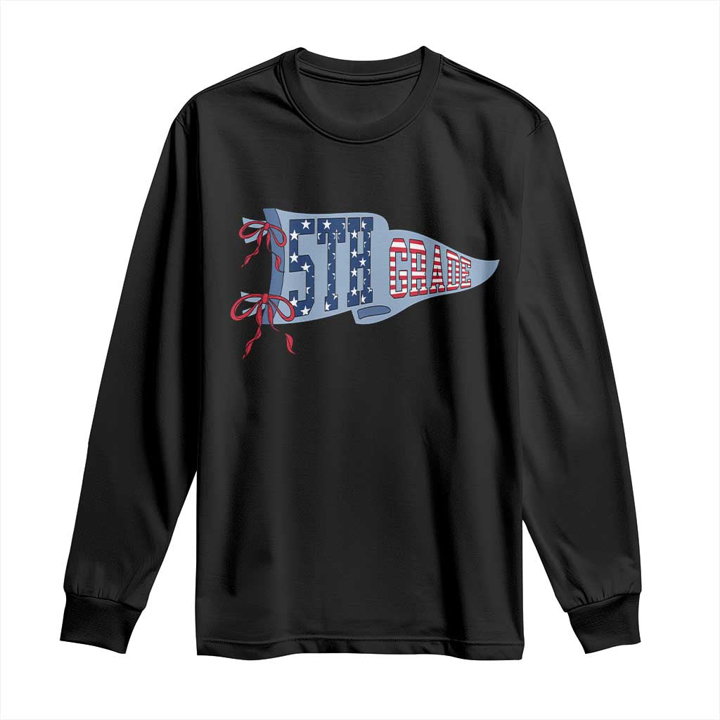 5th Grade Teacher Pennant US Flag Back to School Long Sleeve Shirt