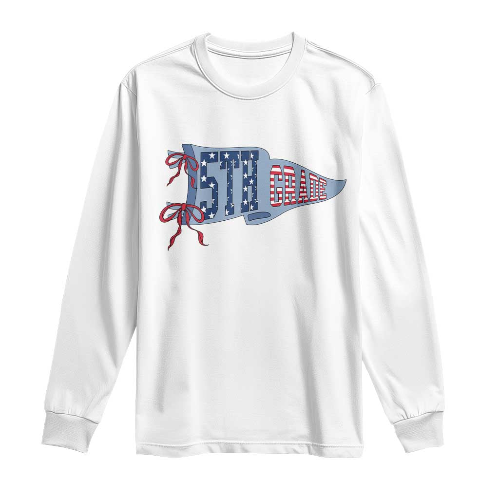 5th Grade Teacher Pennant US Flag Back to School Long Sleeve Shirt