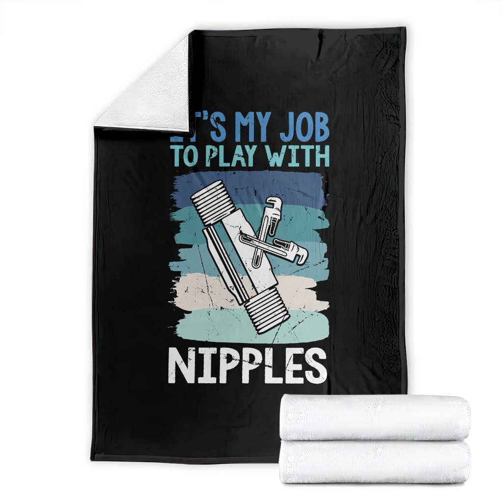 Funny Plumber Plumbing Throw Blanket It Is My Job To Play With Nipples TS14 Black Print Your Wear