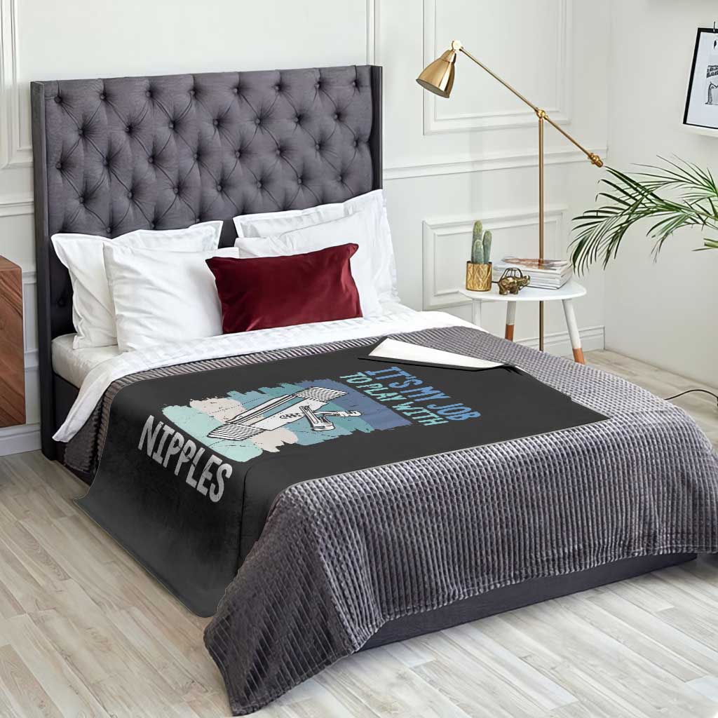 Funny Plumber Plumbing Throw Blanket It Is My Job To Play With Nipples TS14 Print Your Wear