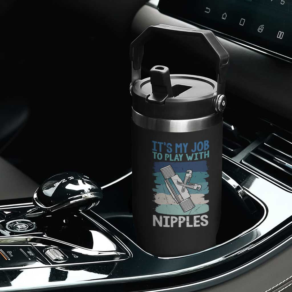 Funny Plumber Plumbing Flip Straw Tumbler It Is My Job To Play With Nipples TS14 Print Your Wear