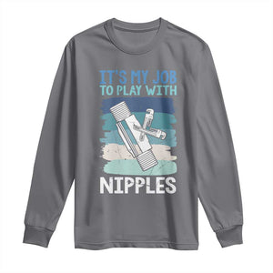 Funny Plumber Plumbing Long Sleeve Shirt It Is My Job To Play With Nipples TS14 Charcoal Print Your Wear