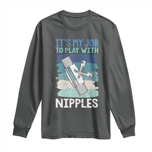 Funny Plumber Plumbing Long Sleeve Shirt It Is My Job To Play With Nipples TS14 Dark Heather Print Your Wear