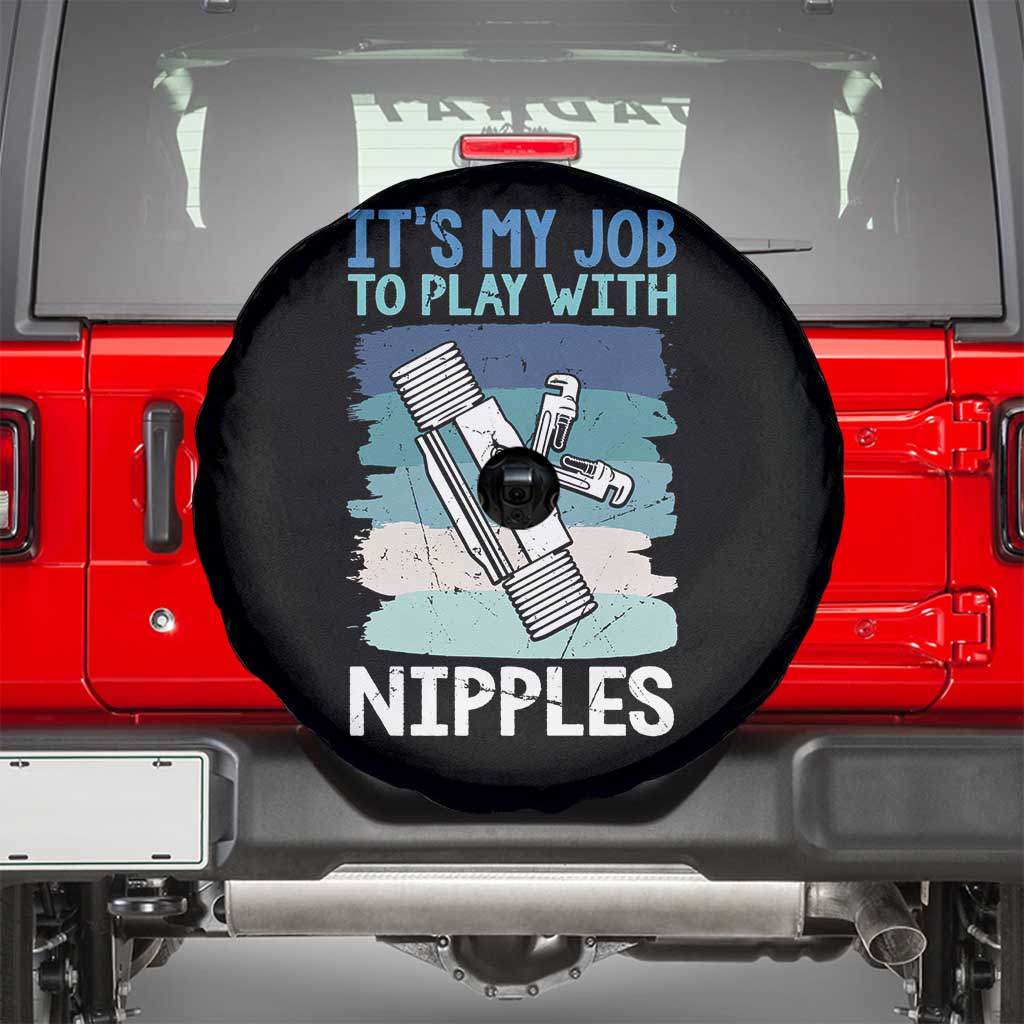 Funny Plumber Plumbing Spare Tire Cover It Is My Job To Play With Nipples TS14 Black Print Your Wear