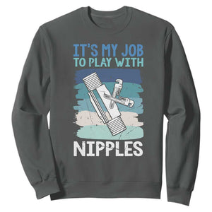 Funny Plumber Plumbing Sweatshirt It Is My Job To Play With Nipples TS14 Dark Heather Print Your Wear