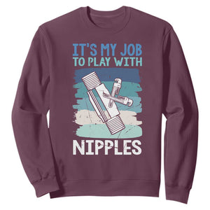 Funny Plumber Plumbing Sweatshirt It Is My Job To Play With Nipples TS14 Maroon Print Your Wear