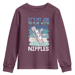 Funny Plumber Plumbing Youth Sweatshirt It Is My Job To Play With Nipples TS14 Maroon Print Your Wear