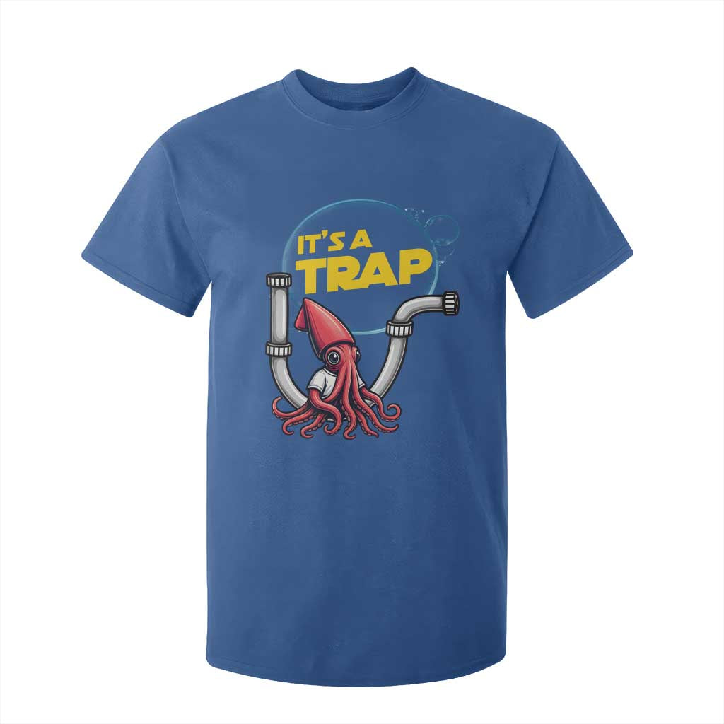 Funny Plumbing Plumber T Shirt For Kid It Is A Trap TS14 Royal Blue Print Your Wear