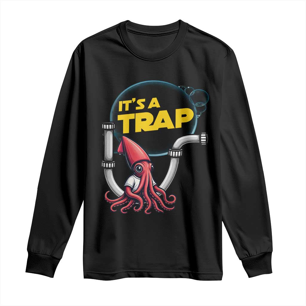 Funny Plumbing Plumber Long Sleeve Shirt It Is A Trap TS14 Black Print Your Wear