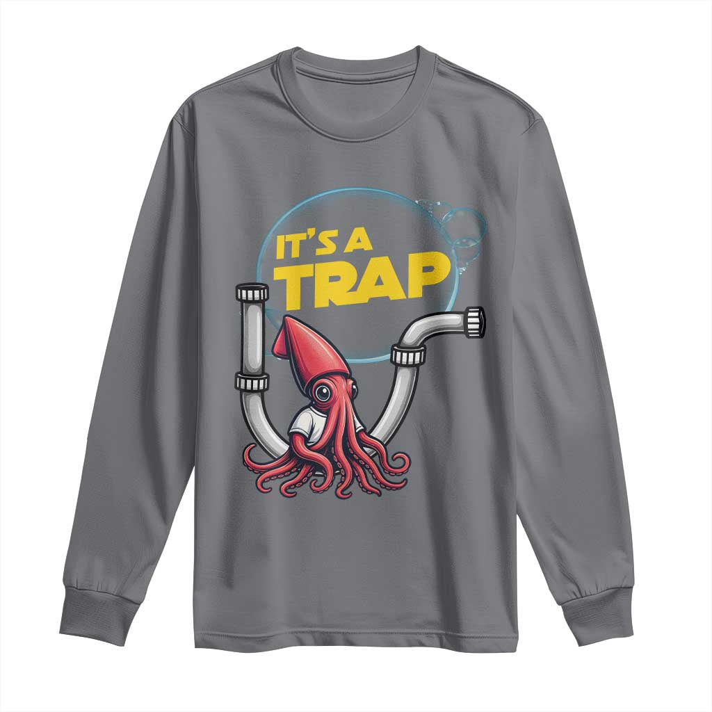 Funny Plumbing Plumber Long Sleeve Shirt It Is A Trap TS14 Charcoal Print Your Wear