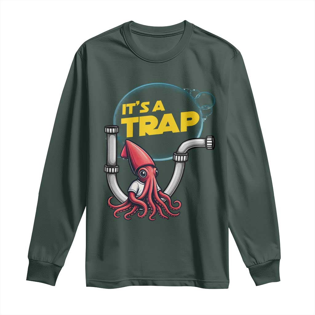 Funny Plumbing Plumber Long Sleeve Shirt It Is A Trap TS14 Dark Forest Green Print Your Wear