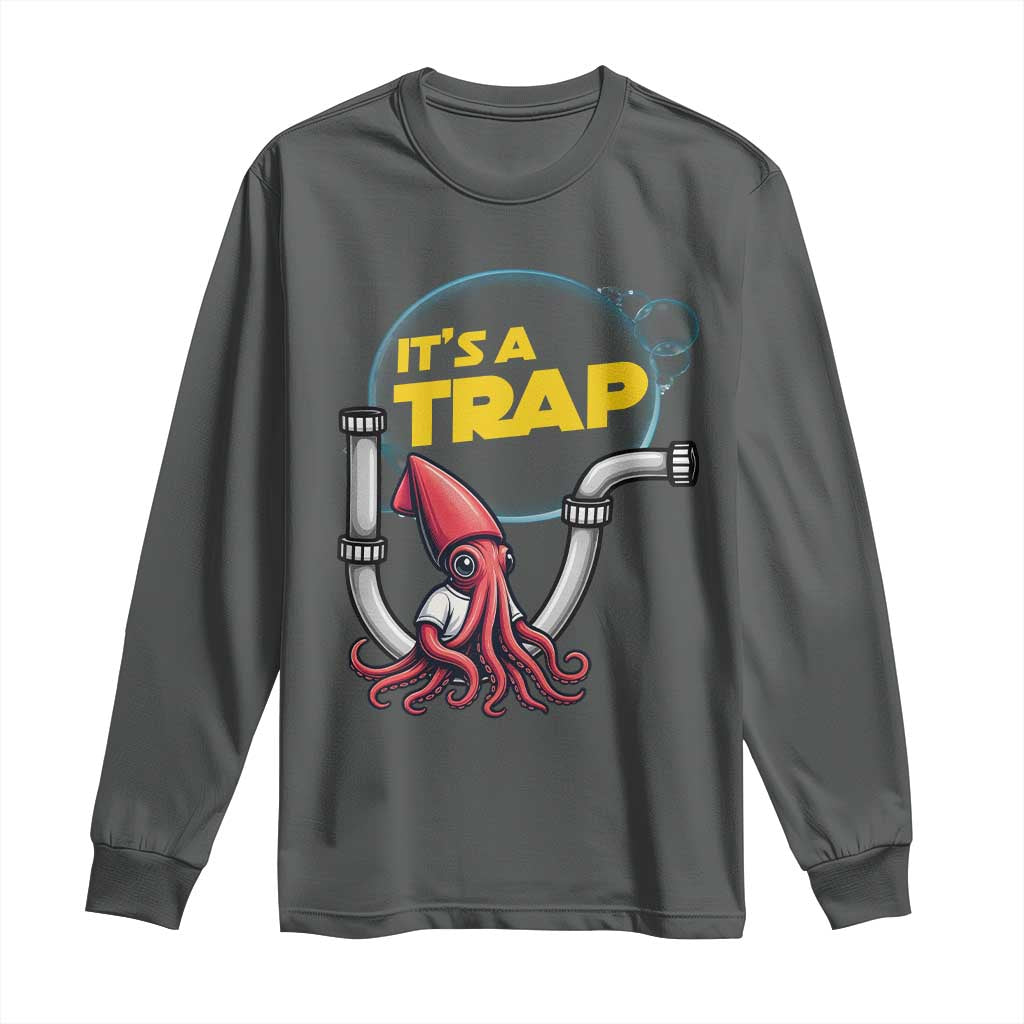 Funny Plumbing Plumber Long Sleeve Shirt It Is A Trap TS14 Dark Heather Print Your Wear