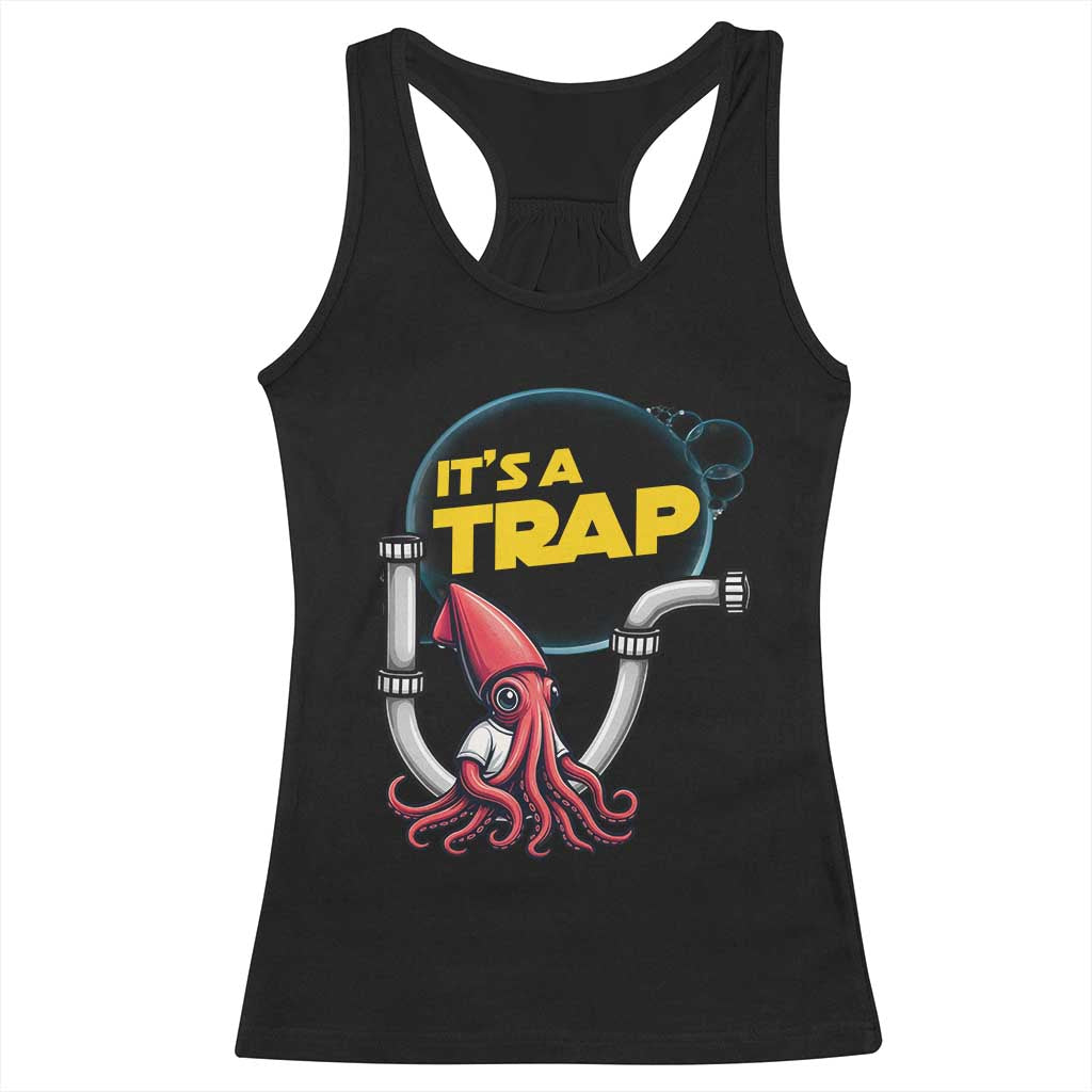 Funny Plumbing Plumber Racerback Tank Top It Is A Trap TS14 Black Print Your Wear