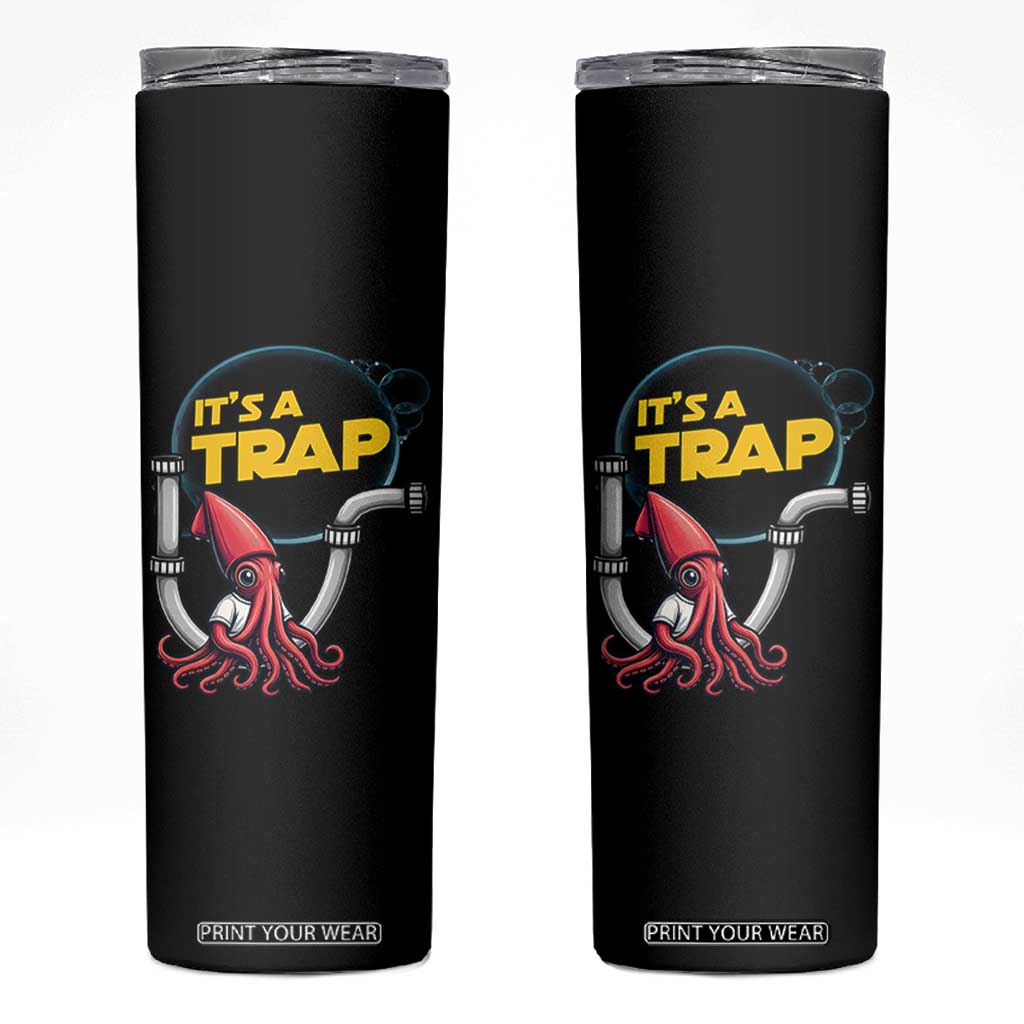 Funny Plumbing Plumber Skinny Tumbler It Is A Trap TS14 Black Print Your Wear