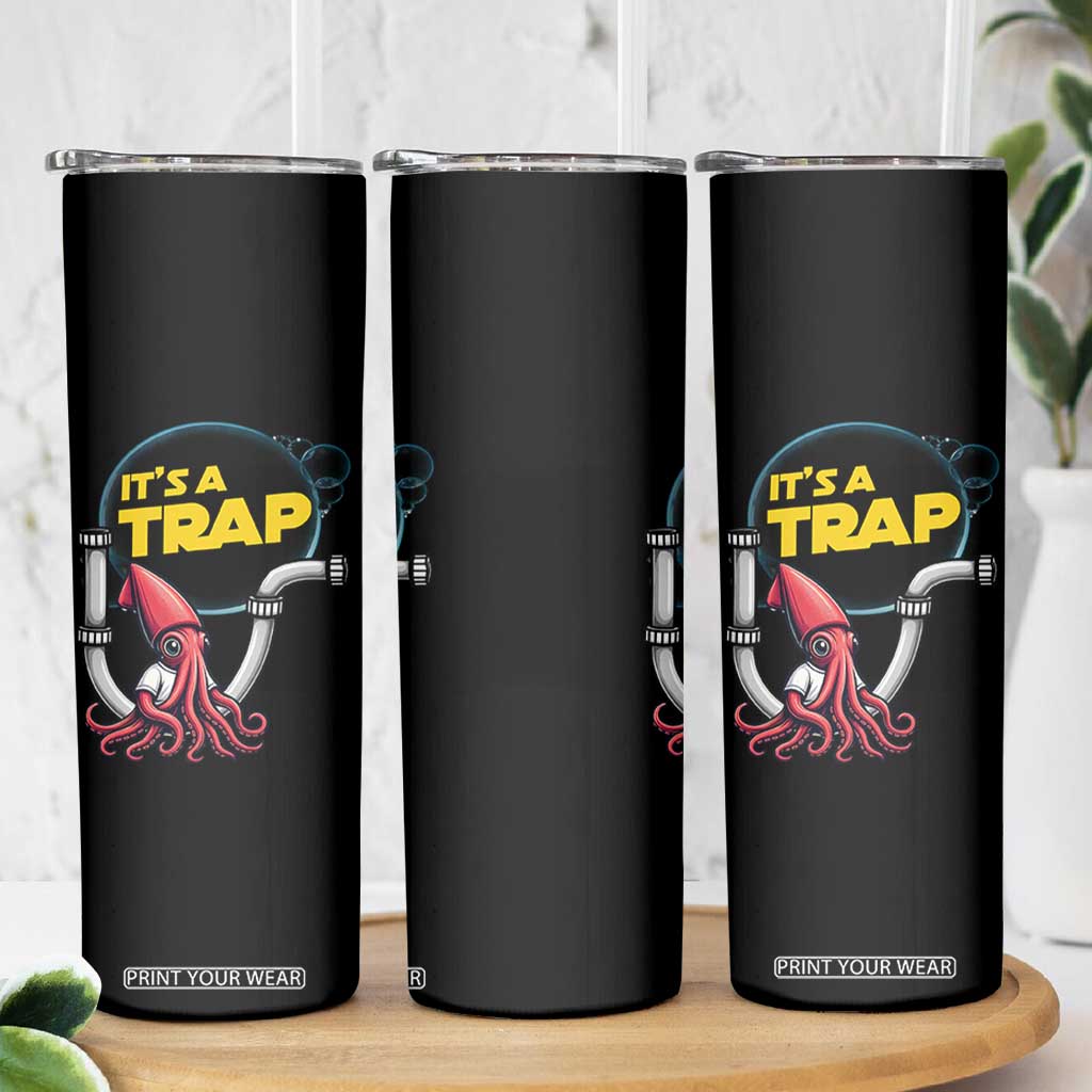 Funny Plumbing Plumber Skinny Tumbler It Is A Trap TS14 Print Your Wear