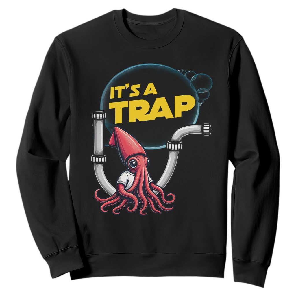 Funny Plumbing Plumber Sweatshirt It Is A Trap TS14 Black Print Your Wear