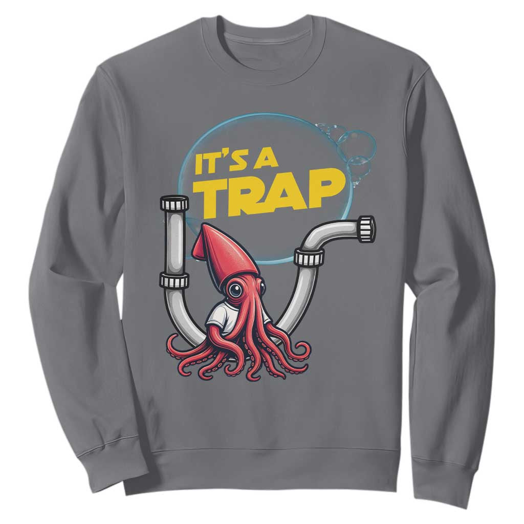 Funny Plumbing Plumber Sweatshirt It Is A Trap TS14 Charcoal Print Your Wear