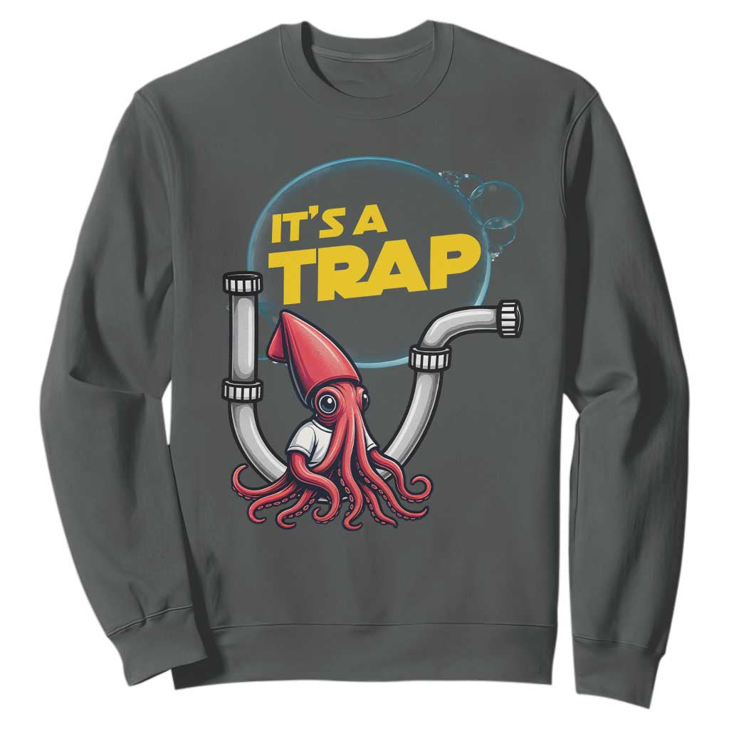 Funny Plumbing Plumber Sweatshirt It Is A Trap TS14 Dark Heather Print Your Wear