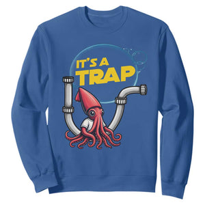Funny Plumbing Plumber Sweatshirt It Is A Trap TS14 Royal Blue Print Your Wear