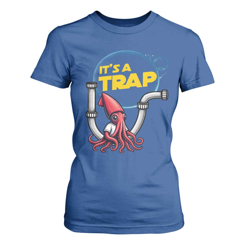 Funny Plumbing Plumber T Shirt For Women It Is A Trap TS14 Royal Blue Print Your Wear