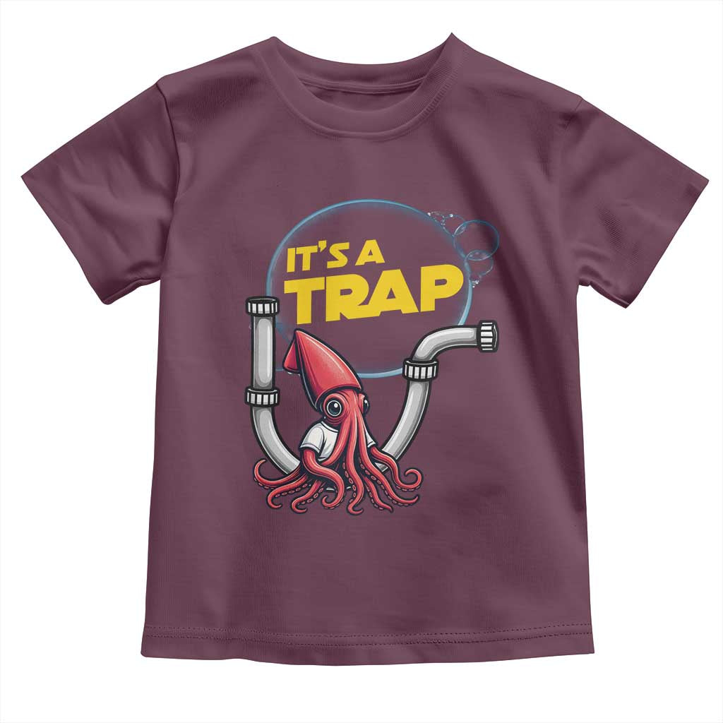 Funny Plumbing Plumber Toddler T Shirt It Is A Trap TS14 Maroon Print Your Wear
