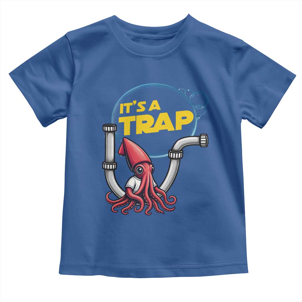 Funny Plumbing Plumber Toddler T Shirt It Is A Trap TS14 Royal Blue Print Your Wear