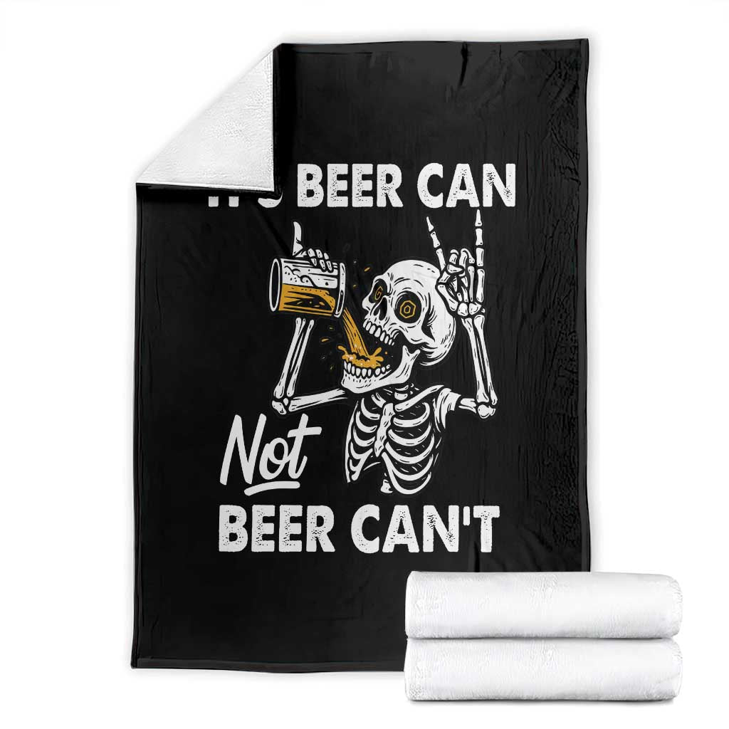 Funny Skeleton Beer Throw Blanket It Is Beer Can Not Beer Can Not TS14 Black Print Your Wear