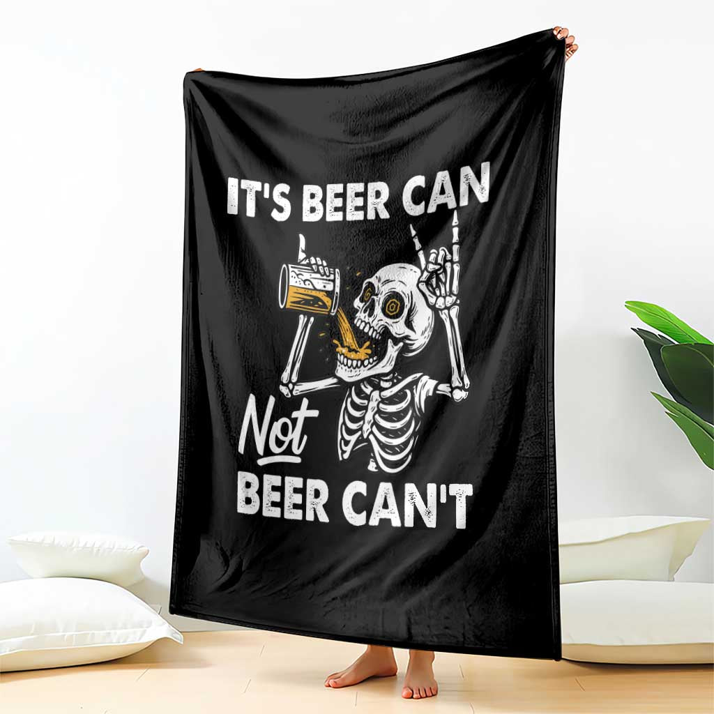 Funny Skeleton Beer Throw Blanket It Is Beer Can Not Beer Can Not TS14 Print Your Wear