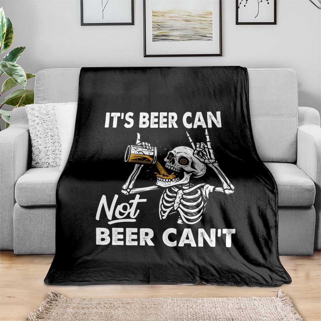 Funny Skeleton Beer Throw Blanket It Is Beer Can Not Beer Can Not TS14 Print Your Wear
