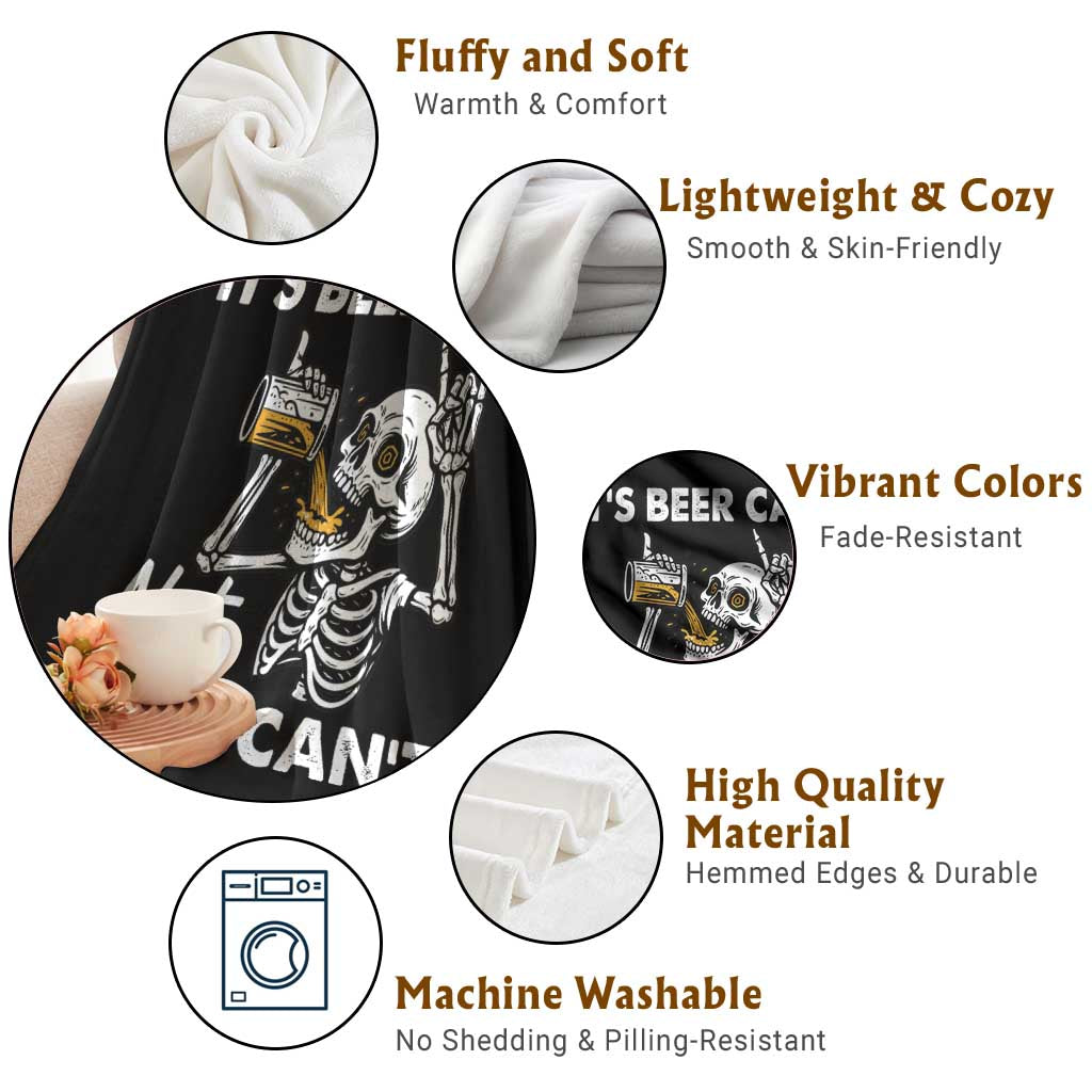 Funny Skeleton Beer Throw Blanket It Is Beer Can Not Beer Can Not TS14 Print Your Wear