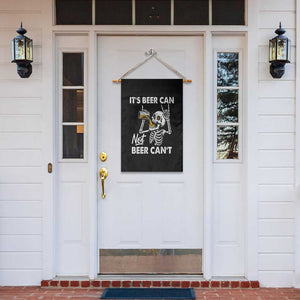 Funny Skeleton Beer Garden Flag It Is Beer Can Not Beer Can Not TS14 Print Your Wear