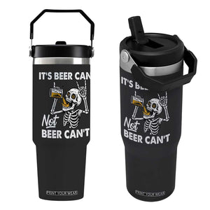 Funny Skeleton Beer Flip Straw Tumbler It Is Beer Can Not Beer Can Not TS14 One Size: 30 oz Black Print Your Wear